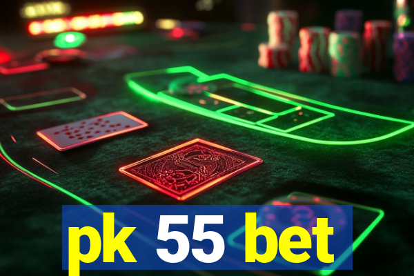 pk 55 bet